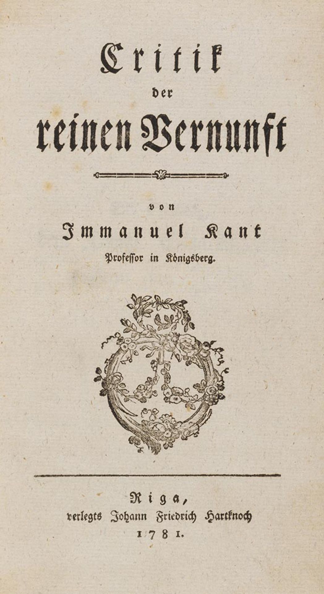 Immanuel Kant, Critik der reinen Vernunft. Riga.