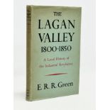 A Mid 20th Century First Edition book on The Lagan Valley 1800-1850 by E.R.R. Green. 1949.