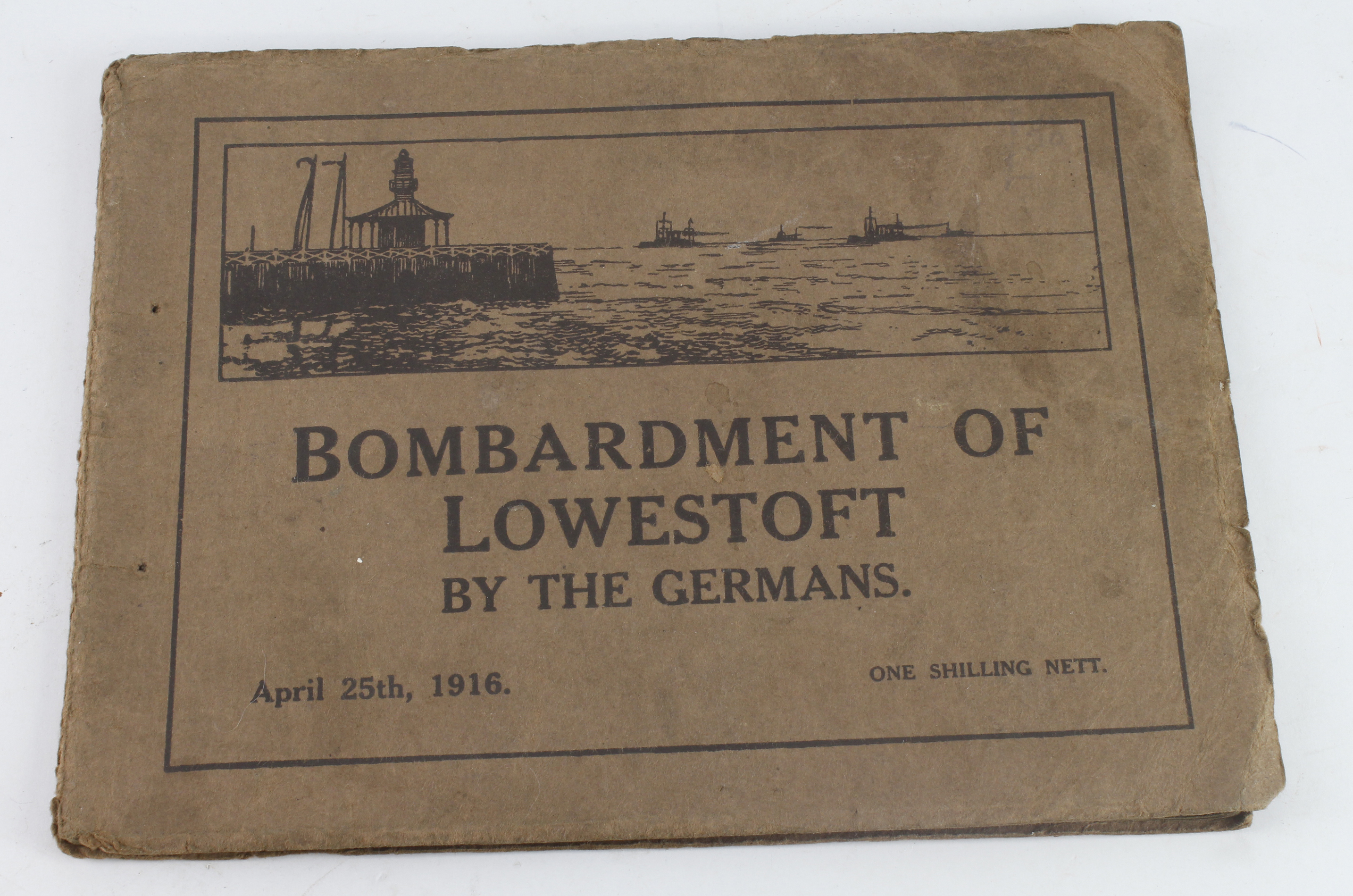 WW1 bombardment of Lowestoft by the Germans April 25th 1916 official booklet.