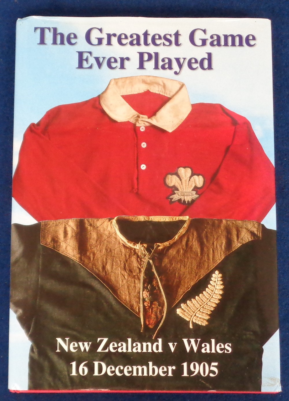 Rugby book, 'The Greatest Game Ever Played, New Zealand v Wales, 16 December 1905' by Phil Grant,