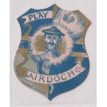 Trade card, W N Sharpe shaped Shield, Football, 'Play Up Gairdoch' (gd)