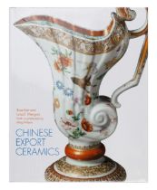 CHINESE EXPORT CERAMICS – ROSE KERR. Hardback reference book, lavishly illustrated. 28cm x 22.5cm.