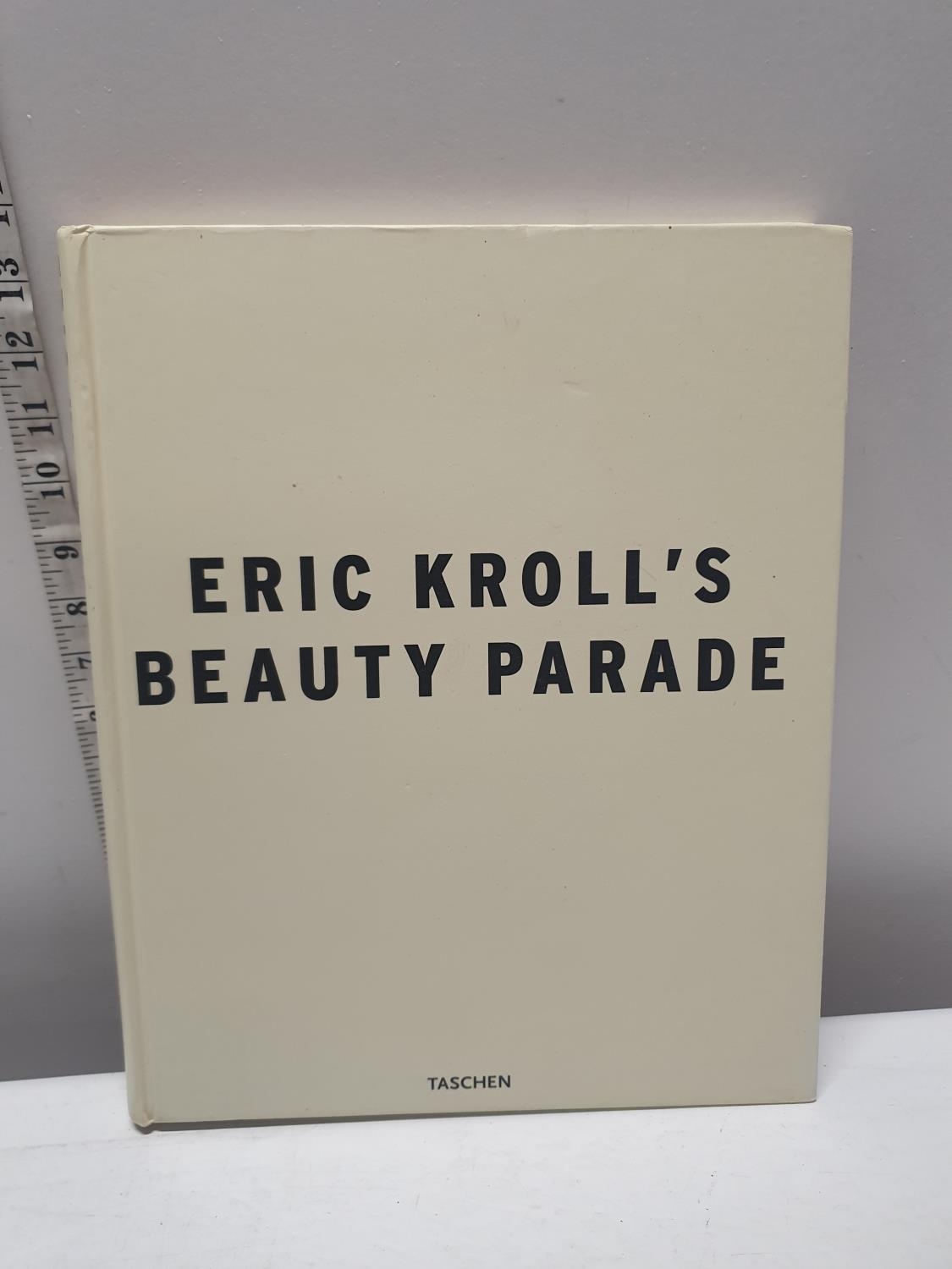A hardback Eric Kroll`s beauty parade by Taschen