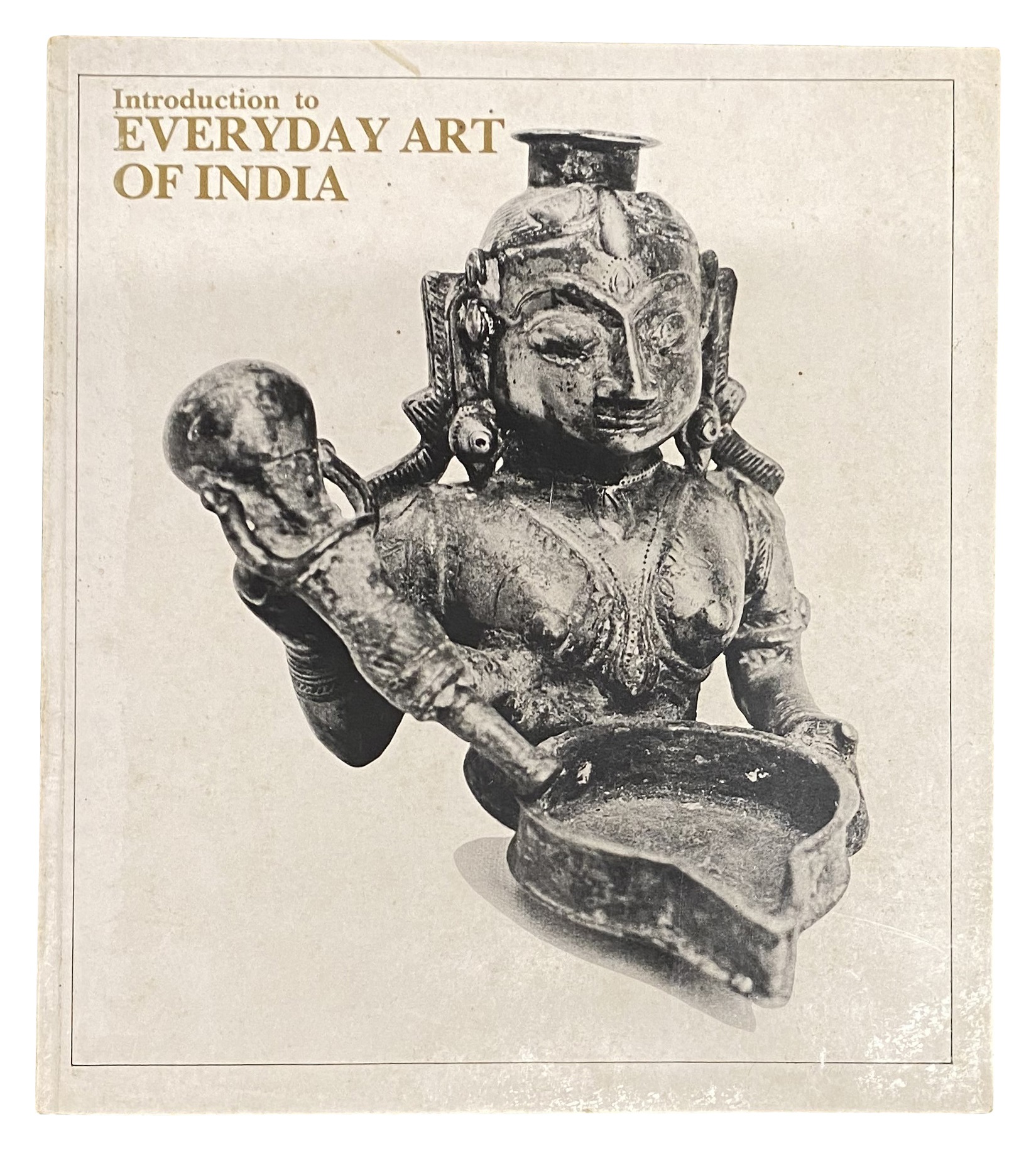 INTRODUCTION TO EVERYDAY ART OF INDIA