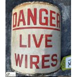 A vintage enamel electric Pole Sign “Danger live wires”, approx. 10in x 9in, circa mid 1900s