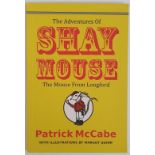 Patrick McCabe; Shay Mouse, illustrated by Margot Quinn, signed by both the author and the