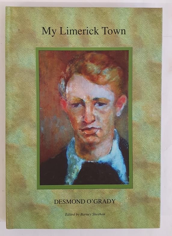 My Limerick Town by Desmond O’Grady. White House Press. 2009. hardback. Note on front blank