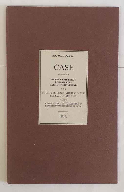 Case on behalf of Henry C. Percy, Lord Graves - Baron of Gravesend, County of Londonderry in the