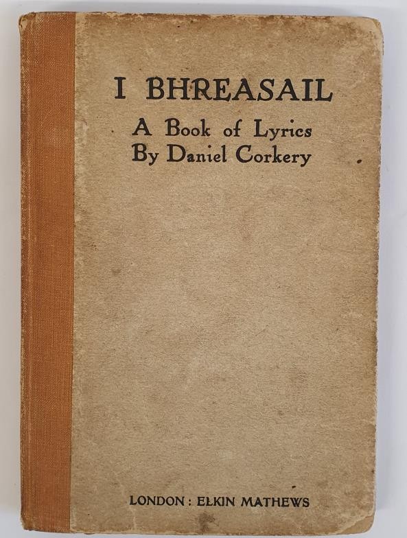 I Bhreasail - A Book of Lyrics Corkery, Daniel Published by Elkin Matthews, London, 1921. Original