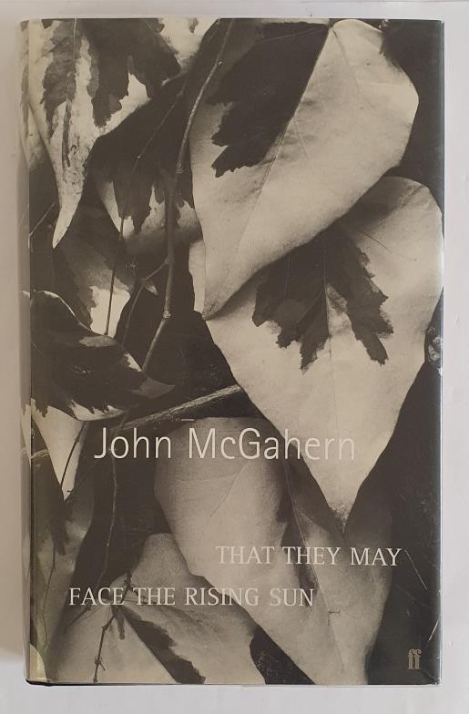 John McGahern. That They May Face The Rising Sun. 2002. 1st. Fine in dust jacket. Signed by author