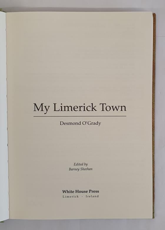 My Limerick Town by Desmond O’Grady. White House Press. 2009. hardback. Note on front blank - Image 2 of 3