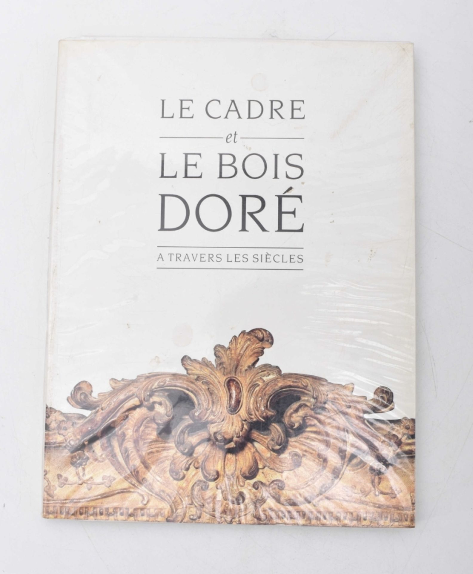 Bas Gross, Dolly (Hg.): Le Cadre et le Bois doré í  travers les siècles - Bild 2 aus 3