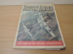 A volume, Douglas Bader Fight For The Sky, the story of the Spitfire and Hurricane, signed by