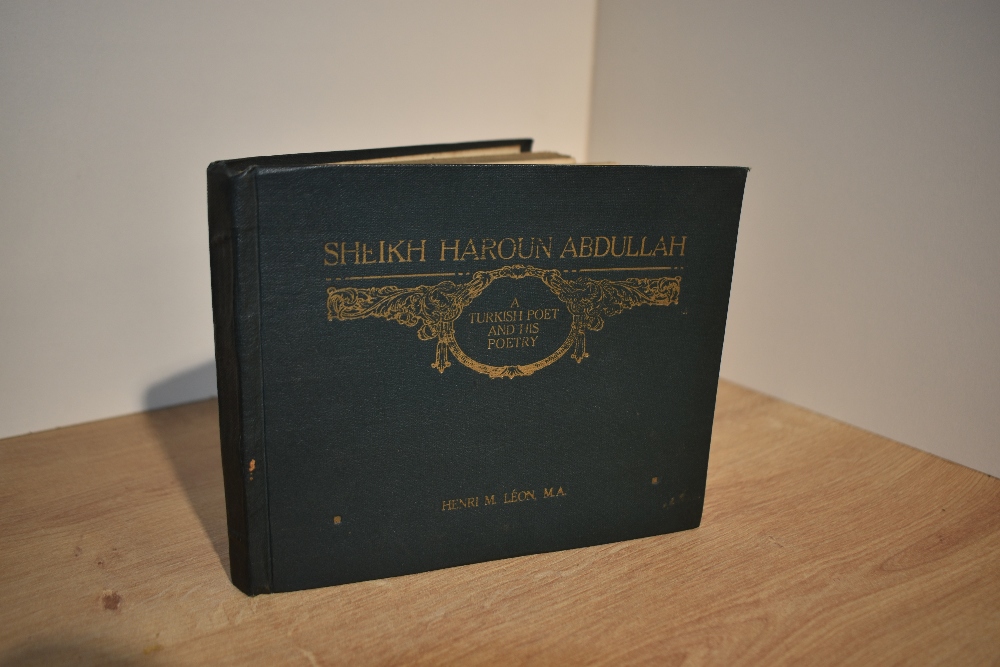 Curio. Leon, Henri M. - Sheikh Haroun Abdullah: A Turkish Poet, and his Poetry. Being the Life of