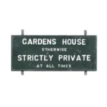 A GREEN AND WHITE PAINTED TIMBER SIGN 'GARDEN HOUSE, - OTHERWISE STRICTLY PRIVATE AT ALL TIMES'.