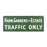 A GREEN AND WHITE PAINTED ESTATE SIGN 'FARM, GARDENS AND ESTATE TRAFFIC ONLY'. 55 X 141cm