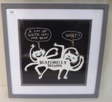 After Grayson Perry - 'A lot of white cats are deaf'  monochrome print on canvas  11.5"sq  framed