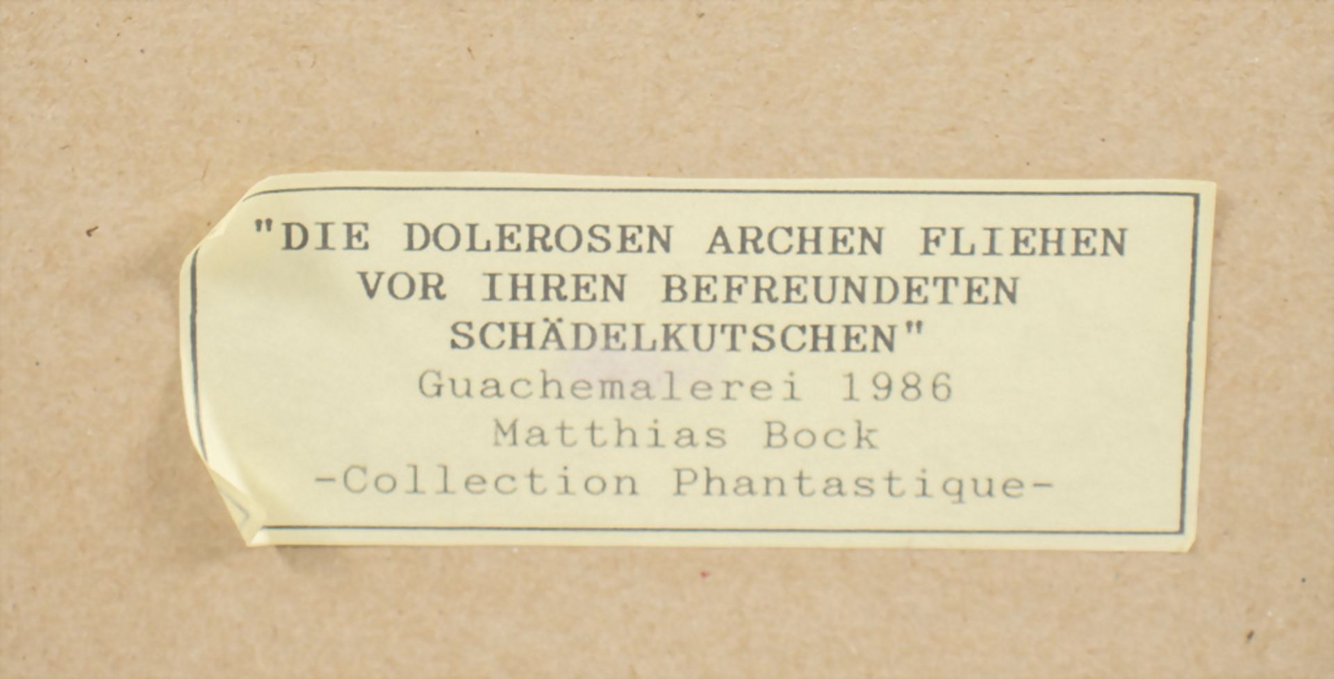 Matthias Bock, 'DIE DOLEROSEN ARCHEN FLIEHEN VOR IHREN BEFREUNDETEN SCHÄDELKUTSCHEN', 1986 - Image 4 of 7