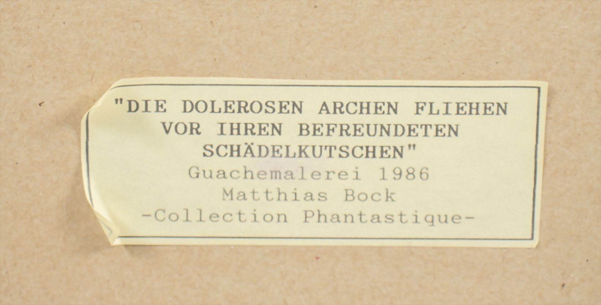 Matthias Bock, 'DIE DOLEROSEN ARCHEN FLIEHEN VOR IHREN BEFREUNDETEN SCHÄDELKUTSCHEN', 1986 - Bild 4 aus 7