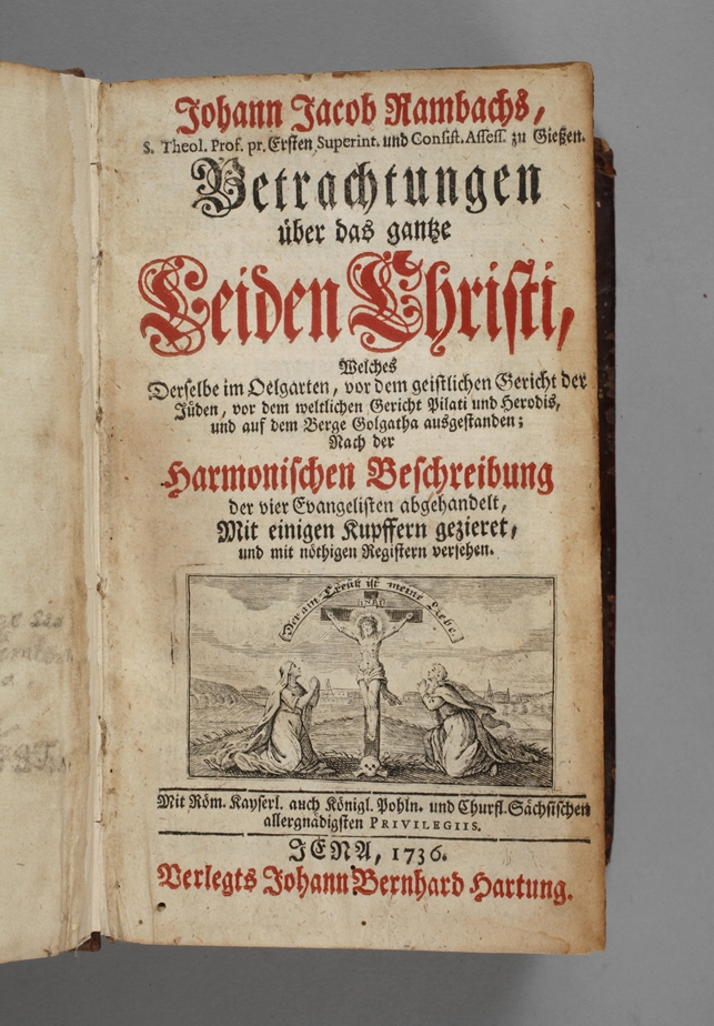 Betrachtungen über das ganze Leiden Christi 1736