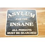 Asylum for the insane cast metal sign