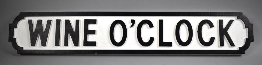 A Wooden Sign, Wine O'Clock, 78cms Wide