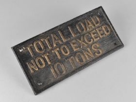 A Reproduction Cast Metal Rectangular Plaque 'Total Load Not to Exceed 10 Tonnes', 26x12cms