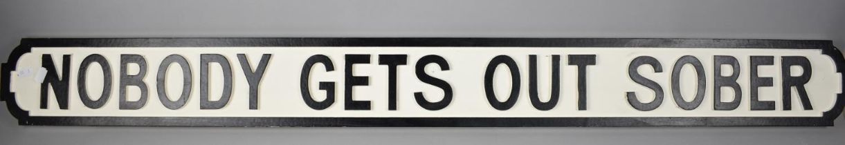 A Modern Wooden Wall Mounting Sign in the Form of a Victorian Street Sign, Nobody Gets Out Sober,