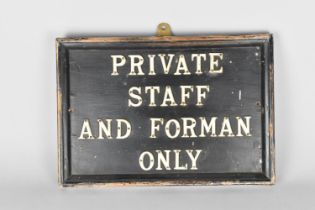 A Vintage Wooden Sign, "Private, Staff and Foreman Only", 35x24cms