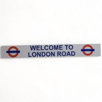 A London Underground transport station sign "Welcome to London Road", L183cm