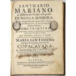 SANTA MARIA, Frei Agostinho de, O.A.D. (1642-1728).- Santuario Mariano, e historia das images milagr