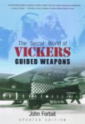 WW2 John Forbat Book titled 'The 'Secret' World of Vickers Guided Weapons'. Updated Edition.