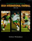 The Complete Who's Who of Irish International Football 1945, 96 by Stephen McGarrigle 1996Hardback
