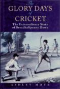 The Glory Days of Cricket, The Extraordinary Story of Broadhalfpenny Down by Ashley Mote 1997