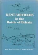 Kent Airfields in The Battle of Britain Hardback Book by The Kent Aviation Historical Research
