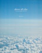 Above All Else - Ariel Photographs 2002 - 2011 Hardback Book by Alan Aboud 2011 First Edition