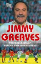 Football's Great Heroes and Entertainers Hardback Book by Jimmy Greaves with Norman Giller 2007
