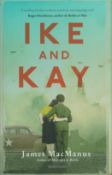 James MacManus Signed Book - Ike and Kay by James MacManus 2018 First Edition Hardback Book