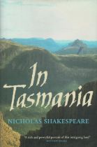 In Tasmania by Nicholas Shakespeare 2004 First Edition Hardback Book published by Harvill Press,