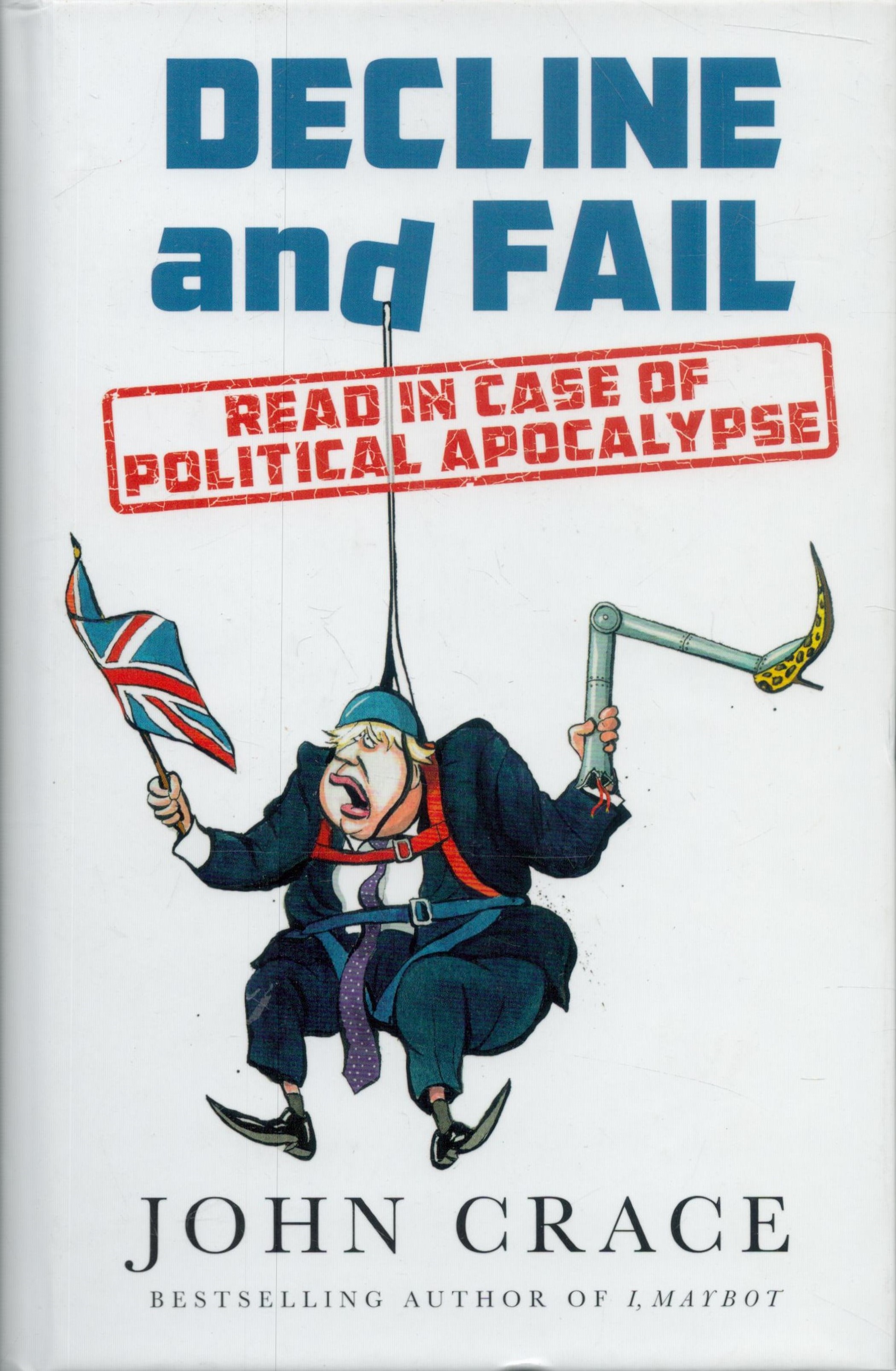 Decline and Fail - Read in case of Political Apocalypse by John Grace 2019 First Edition Hardback