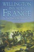 Wellington invades France - The Final Phase of the Peninsular War 1813 - 1814 by Ian C Robertson
