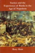Tactics and the Experience of Battle in the Age of Napoleon by Rory Muir 2000 First Edition Softback