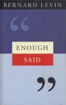 Enough Said by Bernard Levin 1998 First Edition Hardback Book published by Jonathan Cape, good