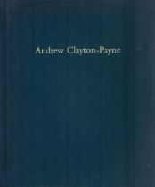 Andrew Clayton-Payne - Selected Works 2007 Hardback Book / Catalogue Printed by Balding + Mansell,