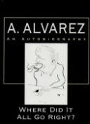 A Alvarez An Autobiography by A Alvarez 1999 First Edition Hardback Book published by Richard