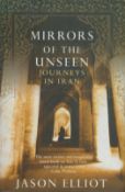 Mirrors of the Unseen - Journeys in Iran by Jason Elliot 2006 First Edition Hardback Book