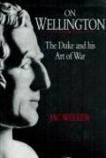 On Wellington - The Duke and his Art of War by Jac Weller 1998 First Edition Hardback Book published