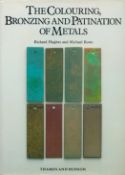 The Colouring, Bronzing and Patination of Metals by Richard Hughes & Michael Rowe 1997 Reprinted