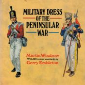 Military Dress of the Peninsular War 1808 - 1814 by Martin Windrow 1991 Second Edition Hardback book