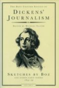 Dickens' Journalism - Sketches by Boz and other Early Papers 1833-39 vol 1 Edited by Michael